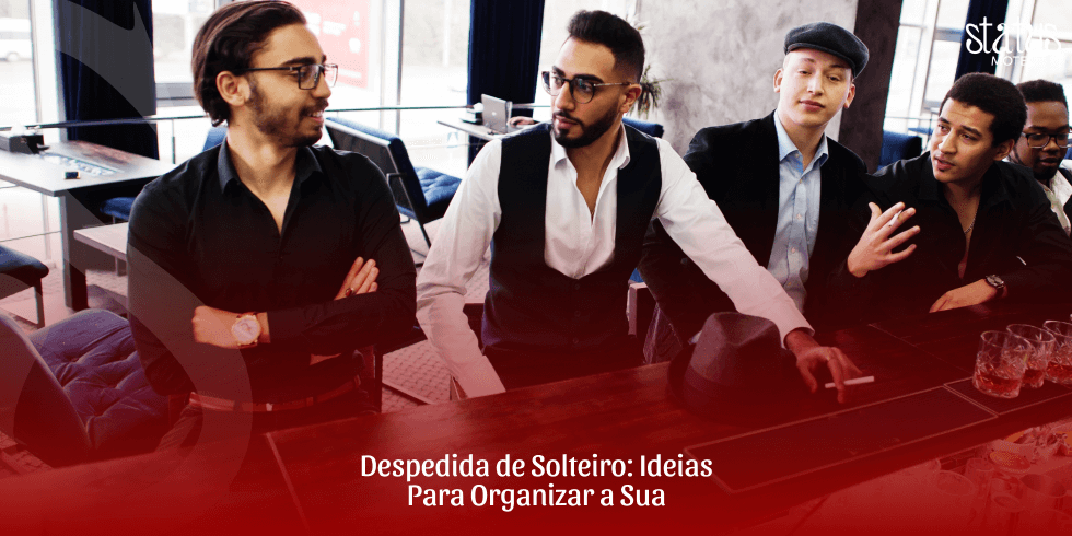 Despedida de Solteiro: Ideias Para Organizar a Sua