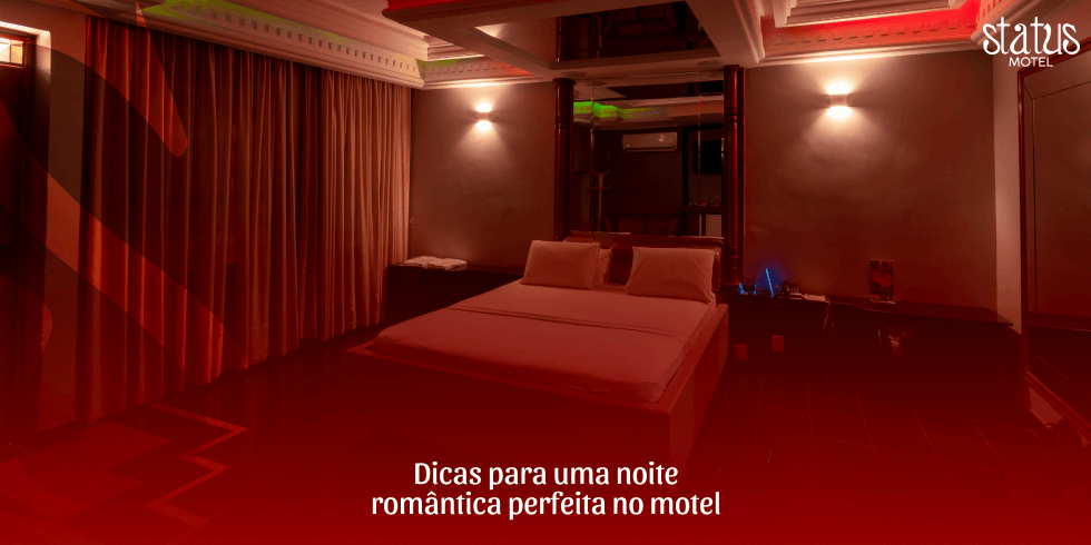 Dicas para uma Noite Romântica Perfeita no Motel