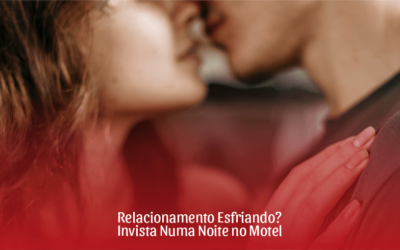 Relacionamento Esfriando? Invista Numa Noite no Motel