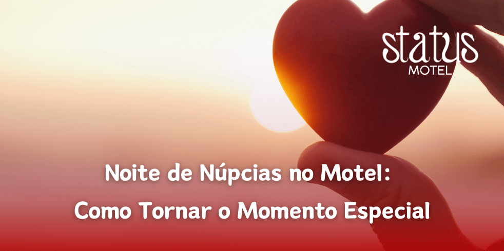 Noite de Núpcias no Motel: Como Tornar o Momento Especial